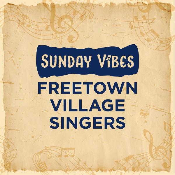 Image for event: Sunday Vibes: Freetown Village Singers